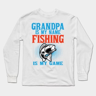 grandpa is my name fishing Long Sleeve T-Shirt